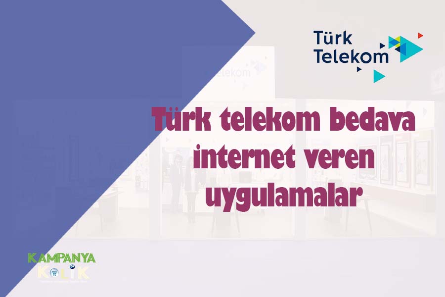 türk telekom bedava internet veren uygulamalar